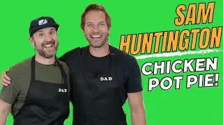 Chicken Pot Pie with Sam Huntington!!