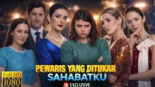 Pewaris yang Ditukar Sahabatku Drama China | New Drama Story & Facts Review