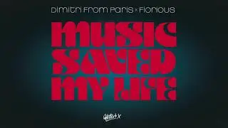Dimitri From Paris x Fiorious - Music Saved My Life (The Extended Discomix)