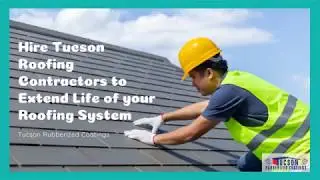 Hire Tucson Roofing Contractors to Extend Life of your Roofing System