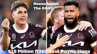Reece Walsh GOAT, $10 million R360 deal Payne Haas, addocarr back in kangaroos