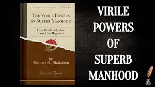 Semen Retention: Virile Powers of Superb Manhood (1900) | SR / NoFap Book Summary