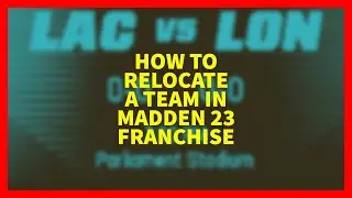 How to Relocate a Team in Madden 23 Franchise