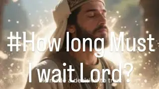 How long must I wait