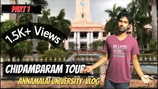 Chidambaram | Annamalai university | Vlog Part 1 - Rizwan's explore