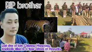 Last rites of late Chikseng Manpang, who was tragically killed in a tiger attack at Mayudia,