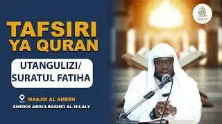 Utangulizi: Suratul Fatiha || Sh Abdulrashid Alhilaly