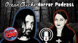 Interview With Planet CHH - Ocean Chicks Horror Podcast