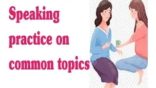 Speaking practice on common topics  || Daily use sentences|| Easy way to learn English||