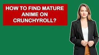 How To Find Mature Anime On Crunchyroll?