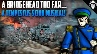 A Bridgehead Too Far... A Tempestus Scions Musical | Warhammer 40,000