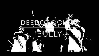 DeeDot DoH!ts - Bully (Prod By. CJ Beats)