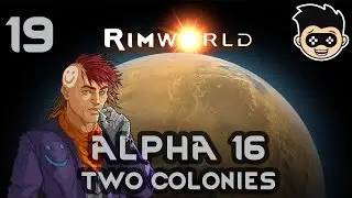 Rimworld | Alpha 16 | episode 19 - More Bad News