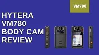 Dive into the Hytera VM780 Body Worn Camera