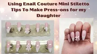 Using Enail Couture Mini Stiletto Tips to Make Press-ons for my daughter l Frenchies  @ENailCouture