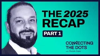 The 2025 Recap - Part 1 | Connecting the Dots w/ Farzin Irani