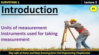 Units of Measurements / Measuring Instruments / Survey 1 - Unit -1/Lecture - 3 / P-3