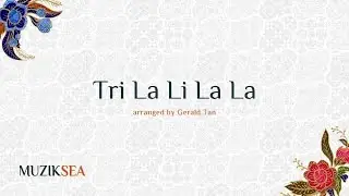 Tri La Li La La (SSAA) - arranged by Gerald Tan