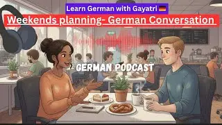 German Podcast Pt 2 | Wochenendpläne auf Deutsch Anna & Lukas Teil 2(B1/B2)| Deutsch Lernen #deutsch
