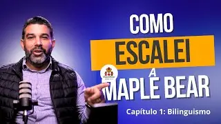 COMO ESCALEI A MAPLE BEAR PARA +250 ESCOLAS