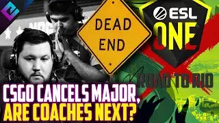 CSGO Major CANCELLED are Coaches Next?