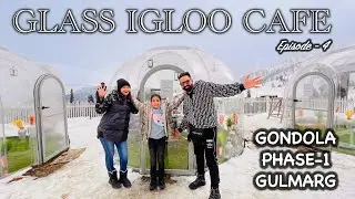 Glass IGLOO Cafe in Gondola Phase -1 Gulmarg Kashmir Ep. 4 | Harpreet SDC