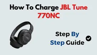 How to Charge JBL Tune 770NC &ndash; Battery Charging Guide with Tips