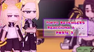 ||•Tokyo Revengers reacciona a...•|| 3/3 || Corto || My AU//UA || GC || 「 ¡ᴅᴀɪᴋʏ—ᴄʜᴀɴ! 」