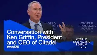 Conversation with Ken Griffin, President and CEO of Citadel | WEF Annual Meeting 2026