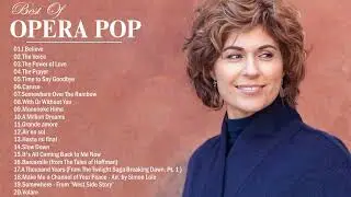 Best Opera Pop Songs of All Time - Famous Opera Songs - Andrea Bocelli, C&eacute;line Dion, Sarah Brightman