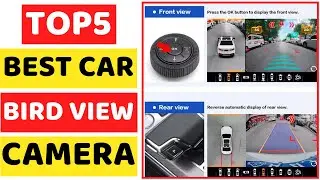 Top 5 Best Car Bird View Camera In 2025