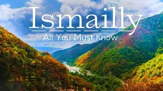 Top Things to Do in Ismayilli, Azerbaijan: 7 Villages That Will Blow Your Mind !