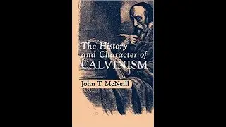 History & Character of Calvinism: J.T. McNeill (#12)--Ch.4: Oecolampadius & Bullinger, 59ff.
