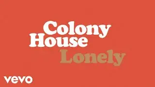Colony House - Lonely (Audio)