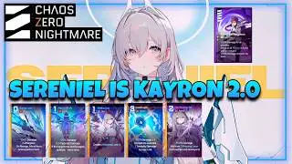 SERENIEL IS KAYRON 2.0 (KIT AND CARD BREAKDOWN) | CHAOS ZERO NIGHTMARE