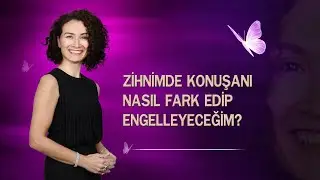 Zihnimde konuşanı nasıl farkedip engelleyeceğim?