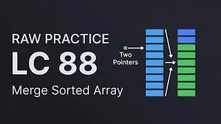 Practice Run (Raw Take) &mdash; LeetCode 88: Merge Sorted Array - Two Pointers (Explain Out Loud)