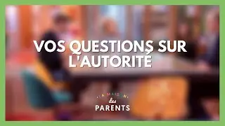 Autorité : mon enfant est-il un tyran ? À vos questions ! - La Maison des parents #LMDP
