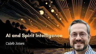 AI and Spirit Intelligence by Caleb Jones