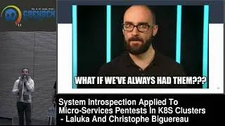 GreHack 2023: System Introspection Of Micro-Srv Pentests In K8S - Laluka And Christophe Biguereau