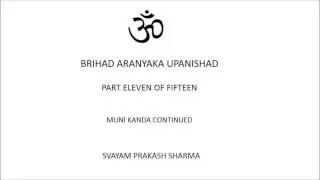 BRIHAD ARANYAKA UPANISHAD IN SIMPLE ENGLISH PART ELEVEN OF FIFTEEN  MUNI KANDA CONTINUED  CHAPTER FO