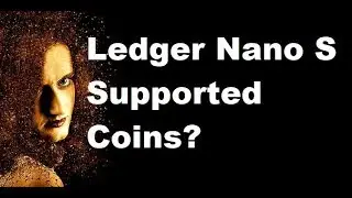 Ledger Nano S Supported Coins Disaster WATCH THIS