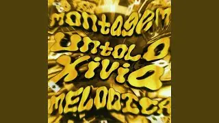 Montagem Untoloxivia Melódica (Super Slowed)