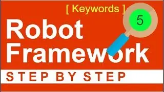 Robot Framework Beginner Tutorial 5 - How to use KEYWORDS