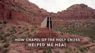 How Chapel of the Holy Cross in Sedona helped me heal