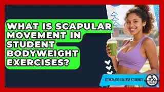 What Is Scapular Movement In Student Bodyweight Exercises? - Test
