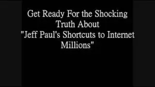 Jeff Paul's Shortcuts To Internet Millions Scam or Not?