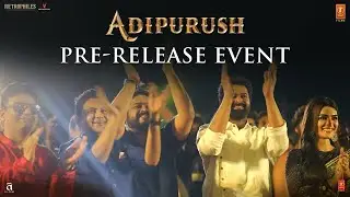 Adipurush Pre Release Event Telugu Highlights | Prabhas | Kriti Sanon | Om Raut | Bhushan Kumar