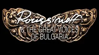 Roussinoff & The Great Voices Of Bulgaria - New Release //Teaser//