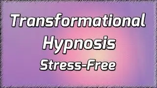 Transformational Hypnosis for Living Stress Free